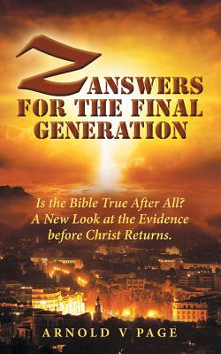 Z: Answers for the Final Generation: Is the Bible True After All? A New Look at the Evidence before Christ Returns. Cover Image