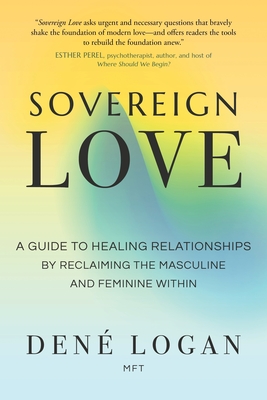 Sovereign Love: A Guide to Healing Relationships by Reclaiming the Masculine and Feminine Within Cover Image