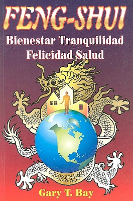Feng Shui Bienestar - Tranquilidad - Felicidad - Salud By Gary T. Bay Cover Image