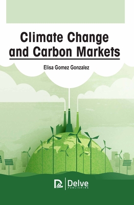 Climate Change and Carbon Markets By Elisa Gomez Gonzalez Cover Image