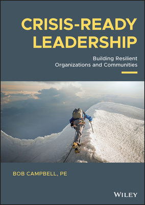 Crisis-Ready Leadership: Building Resilient Organizations and Communities Cover Image