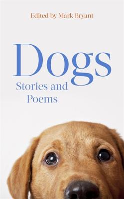 Dogs: Stories and Poems By Mark Bryant Cover Image