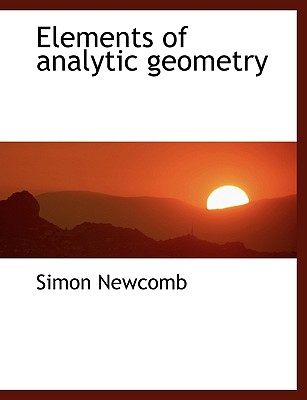 Elements of Analytic Geometry By Simon Newcomb Cover Image
