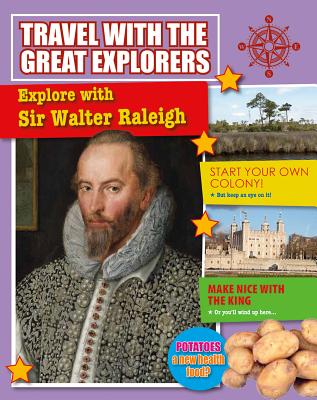 Explore with Sir Walter Raleigh (Travel with the Great Explorers) By Ruth Daly Cover Image