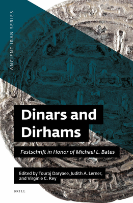 Dinars and Dirhams: Festschrift in Honor of Michael L. Bates Cover Image
