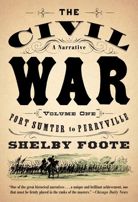 The Civil War: A Narrative: Volume 1: Fort Sumter to Perryville (Vintage Civil War Library) By Shelby Foote Cover Image