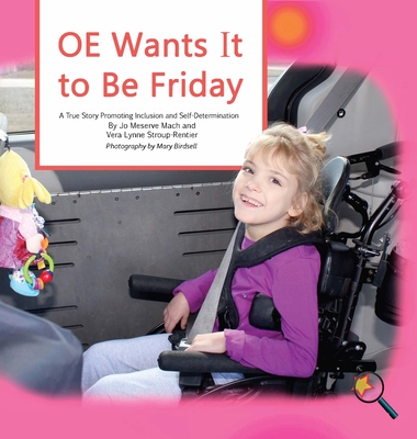 OE Wants It to Be Friday: A True Story Promoting Inclusion and Self-Determination (Finding My Way)