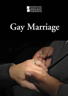 Gay Marriage (Introducing Issues with Opposing Viewpoints) Cover Image