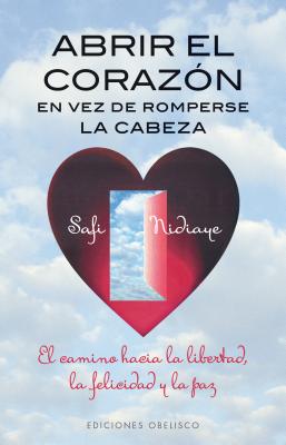 Abrir El Corazon En Vez de Romperse La By Safi Nidiaye Cover Image