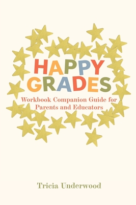 Happy Grades: Workbook Companion Guide for Parents and Educators Cover Image