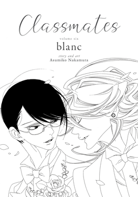 Classmates Vol. 6: blanc (Classmates: Dou kyu sei #6)