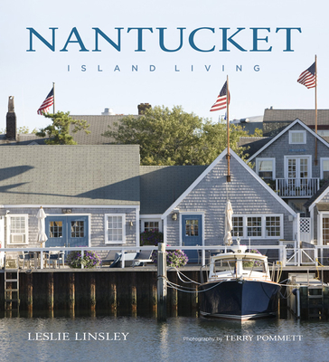 Nantucket: Island Living By Leslie Linsley, Terry Pommett (By (photographer)) Cover Image
