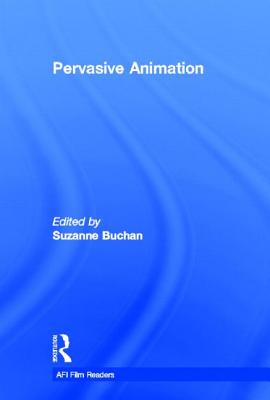 Pervasive Animation (AFI Film Readers) Cover Image
