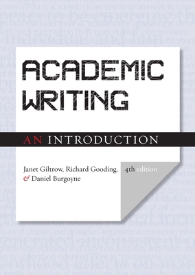 Academic Writing: An Introduction - Fourth Edition By Janet Giltrow, Richard Gooding, Daniel Burgoyne Cover Image