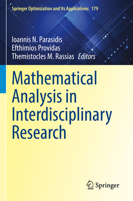 Mathematical Analysis in Interdisciplinary Research (Springer Optimization and Its Applications #179) Cover Image