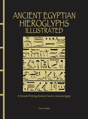 Ancient Egyptian Hieroglyphs Illustrated: A Formal Writing System Used in Ancient Egypt (Chinese Bound Classics)