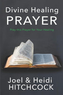 Divine Healing Prayer: Pray this Prayer for Your Healing