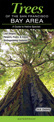 Trees of the San Francisco Bay a Guides to Common Native Speciesy Area By Jack Gedney Cover Image
