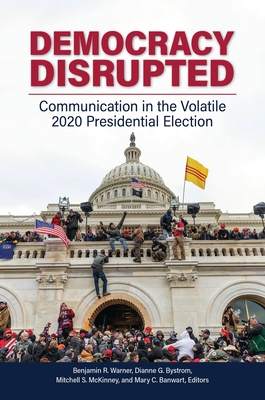 Democracy Disrupted: Communication in the Volatile 2020 Presidential Election Cover Image