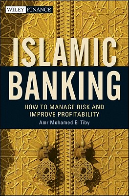 Islamic Banking: How to Manage Risk and Improve Profitability (Wiley Finance #640) Cover Image