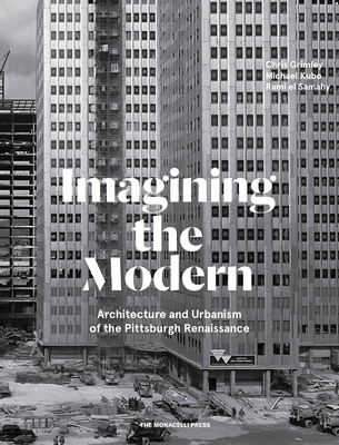 Imagining the Modern: Architecture and Urbanism of the Pittsburgh Renaissance Cover Image