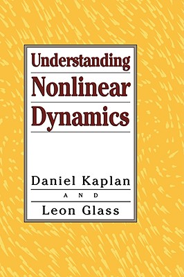 Understanding Nonlinear Dynamics (Texts in Applied Mathematics #19)