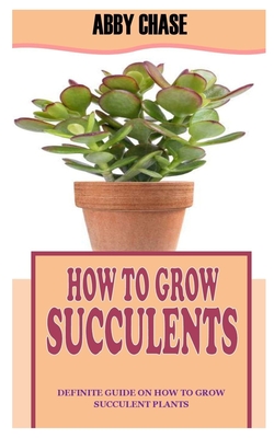 How to Grow Succulents: Definite Guide on How to Grow Succulent Plants Cover Image