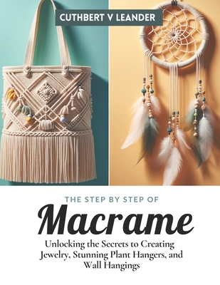 Ultimate Macrame Book: Master the Art of Knots, Bags, Patterns