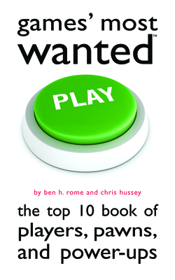 Games' Most Wanted: The Top 10 Book of Players, Pawns, and Power-Ups Cover Image
