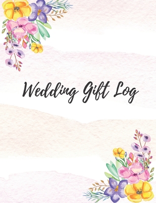 Wedding Gift Log: Gift Tracker / Notebook / Recorder / Organizer / Keepsake For Bridal Shower, Wedding Party, Memory Book, Thank Card By Five Star Press Cover Image