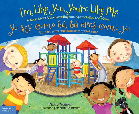 I'm Like You, You're Like Me / Yo soy como tú, tú eres como yo: A Book About Understanding and Appreciating Each Other/Un libro para entendernos y apreciarnos Cover Image