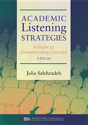 Academic Listening Strategies: A Guide to Understanding Lectures (Michigan Series In English For Academic & Professional Purposes)