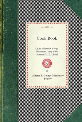 Cook Book of the Alberta B. George (Cooking in America) Cover Image