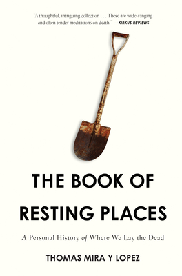 The Book of Resting Places: A Personal History of Where We Lay the Dead