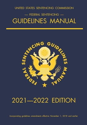 Federal Sentencing Guidelines Manual; 2021-2022 Edition: With inside-cover quick-reference sentencing table By Michigan Legal Publishing Ltd Cover Image