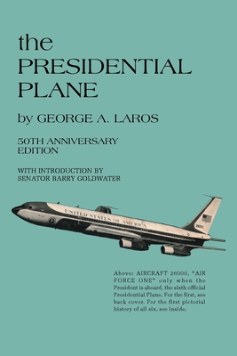 The PRESIDENTIAL PLANE By George A. Laros Cover Image