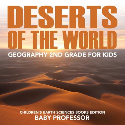Deserts of The World: Geography 2nd Grade for Kids Children's Earth Sciences Books Edition Cover Image