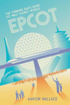 The Thinking Fan's Guide to Walt Disney World: Epcot Cover Image
