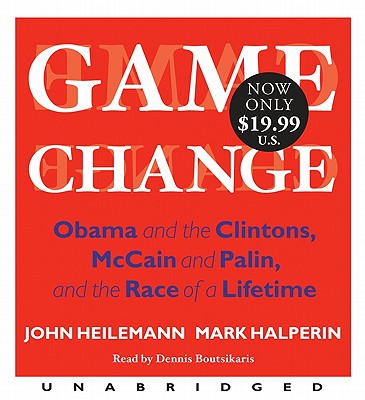 Game Change Low Price: Obama and the Clintons, McCain and Palin, and the Race of a Lifetime Cover Image