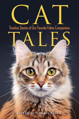 Cat Tales: Timeless and Compelling Stories of Our Favorite Feline Companions