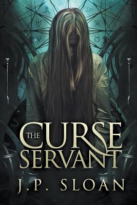 The Curse Servant (Dark Choir #2) By J. P. Sloan Cover Image