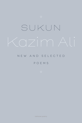 Sukun: New and Selected Poems By Kazim Ali Cover Image