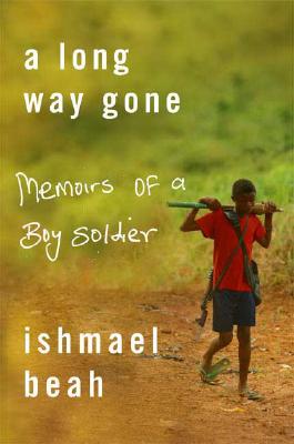 A Long Way Gone: Memoirs of a Boy Soldier By Ishmael Beah Cover Image