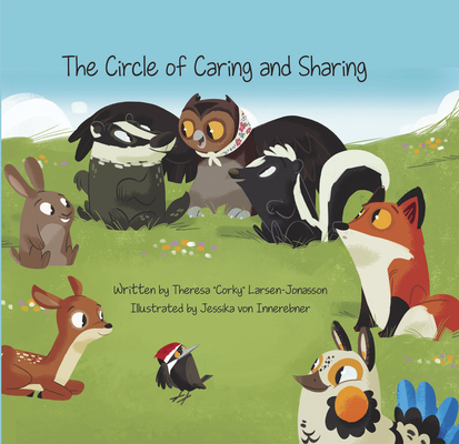 The Circle of Caring and Sharing By Theresa Corky Larsen-Jonasson, Jessika Von Innerebner (Illustrator) Cover Image