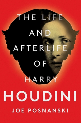 Cover for The Life and Afterlife of Harry Houdini