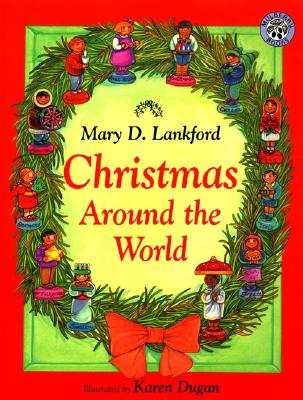 Christmas Around the World By Mary D. Lankford, Karen Dugan (Illustrator), Irene Norman (Illustrator) Cover Image