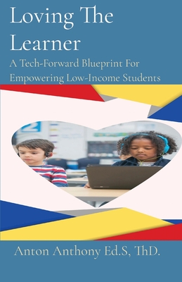 Loving The Learner: A Tech-Forward Blueprint For Empowering Low-Income Students Cover Image