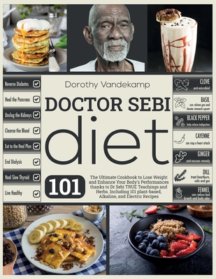 Doctor Sebi Diet The Ultimate Cookbook To Lose Weight And Enhance Your Body S Performances Thanks To Dr Sebi True Teachings And Herbs Paperback Eso Won Books