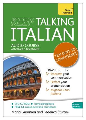 Keep Talking Italian Audio Course - Ten Days to Confidence: Advanced beginner's guide to speaking and understanding with confidence By Maria Guarnieri, Federica Sturani Cover Image