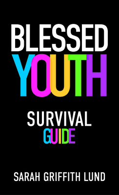 Blessed Youth Survival Guide By Sarah Griffith Lund Cover Image